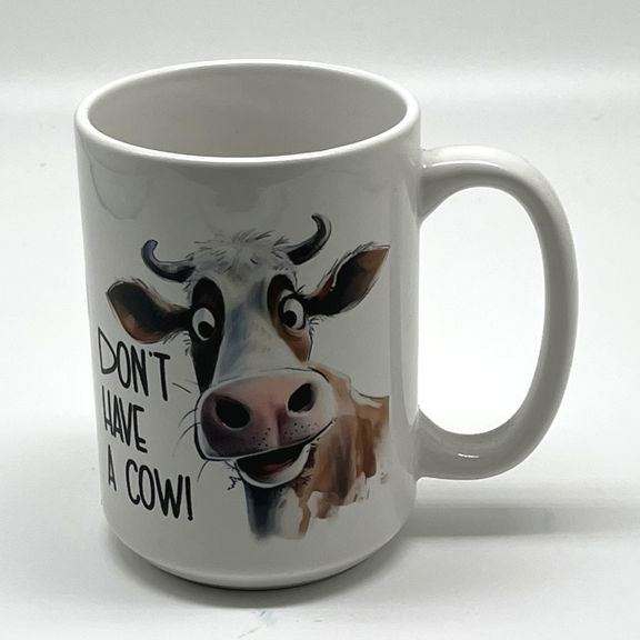Don't Have A Cow! Mug, 15 oz.