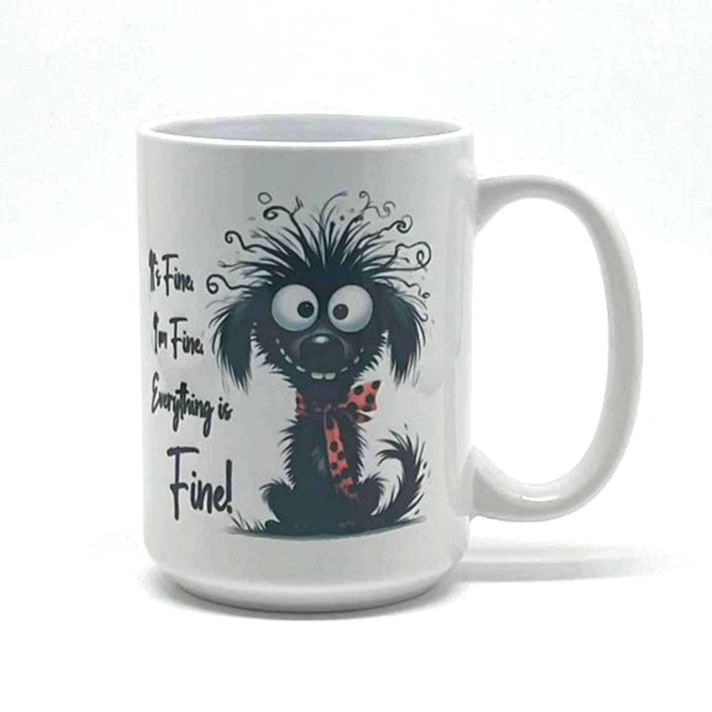 Everything is FINE! Mug, 15 oz. - Dog