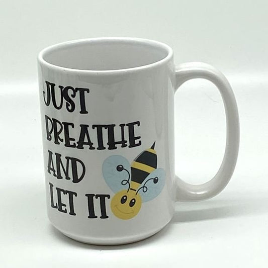Just Breathe and Let It BEE Mug, 15 oz.