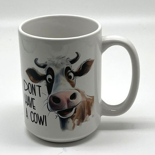 Don't Have A Cow! Mug, 15 oz.