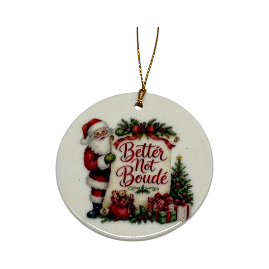 Better Not Boudé Santa Porcelain Ornament – 3"