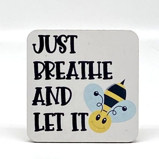 Just Breathe and Let It BEE Coaster