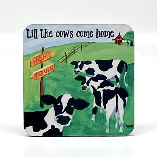 Till The Cows Come Home Coaster